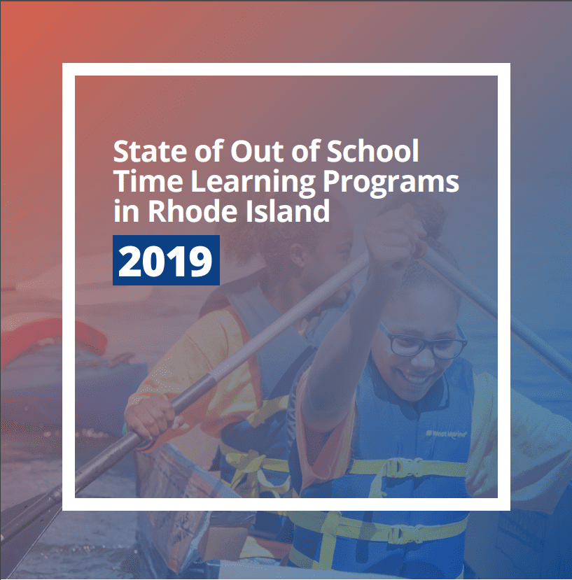 The State of Out-of-School Time Learning Programs in Rhode Island The State of Out-of-School Time Learning Programs in Rhode Island